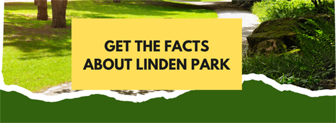 Graphic of a park in the background saying Get the Facts about Linden Park